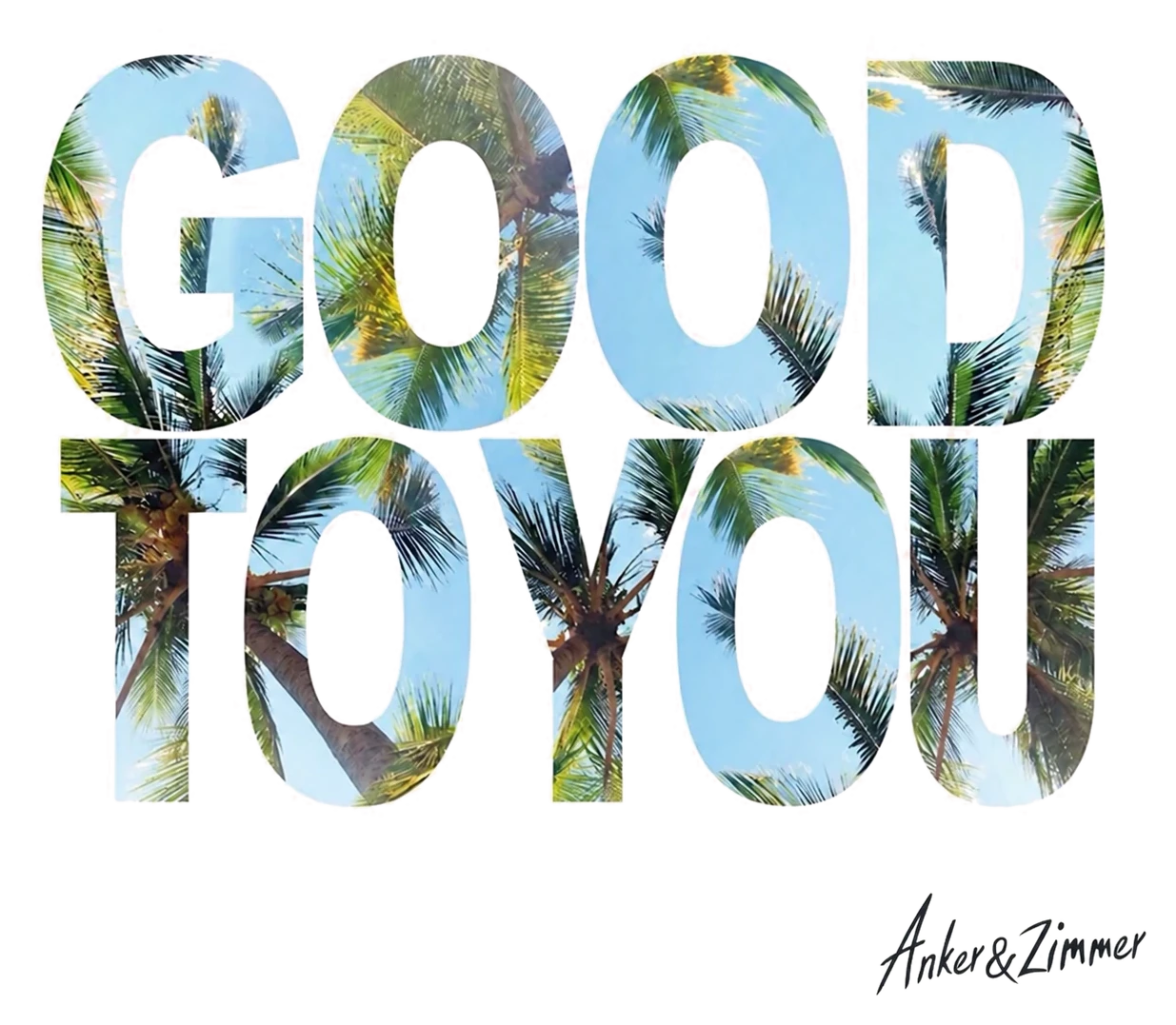 GOOD TO YOU